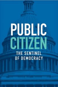 Public Citizen: The Sentinel of Democracy - Public Citizen