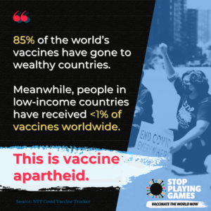 85% of the world's vaccines have gone to wealthy countries, this is vaccine apartheid